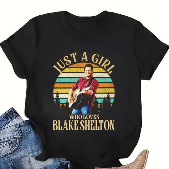 Just A Girl Who Loves Blake Shelton Shirt, Country Blake Shelton 2025 Tour Shirt, Blake Shelton Fan Gift, Blake Shelton 90s Vintage Shirt