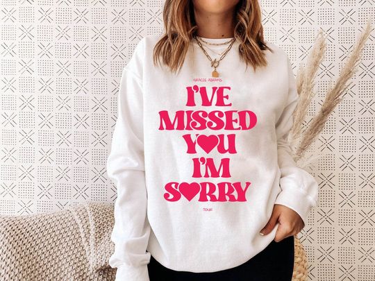 Ive Missed You Im Sorry Sweatshirt, Gracie Abrams Sweatshirt