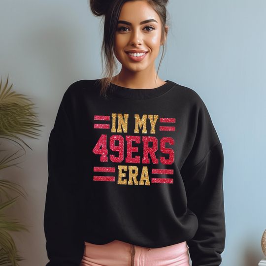 In My 49ers Era Sweatshirt, San Francisco 49ers Sweatshirts, Glitter Football Shirts, Girly 49ers Sweatshirts, Glitter 49ers Sweatshirts