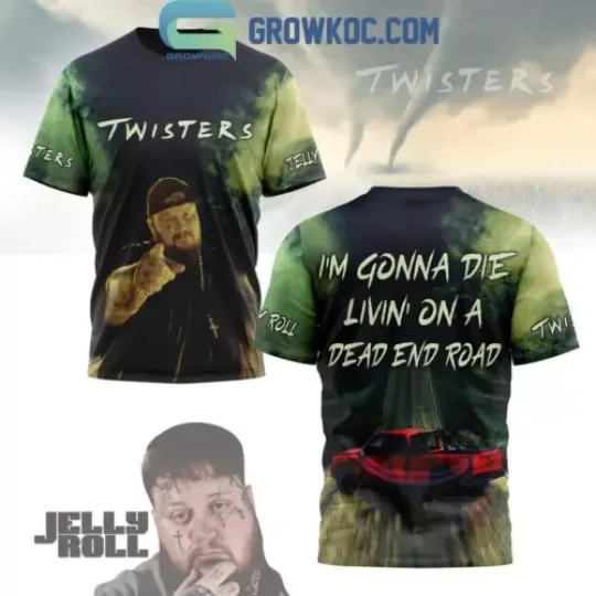 Jelly Roll Twisters I’m Gonna Die Livin’ On A Dead End Road 3D T-Shirt