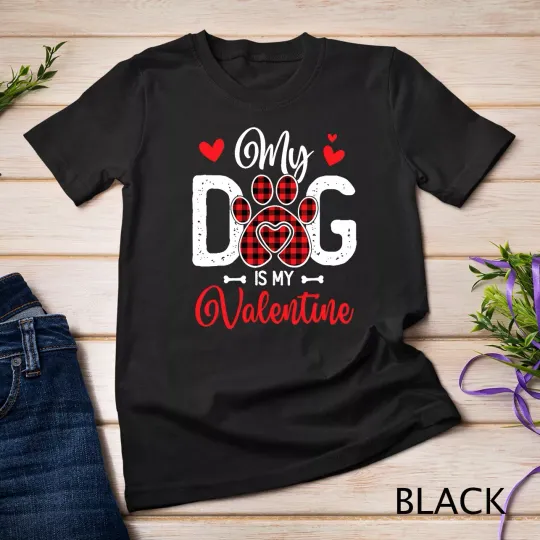 My Dog Is My Valentine Shirt Dog Valentines Day T-Shirt