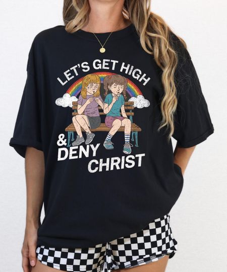 Lets Get High and Deny Christ Shirt, Funny Tshirt, Dark Humor T-shirt, Aesthetic Tee, Retro, THC, Sativa, Unhinged, Inappropriate, Sarcastic
