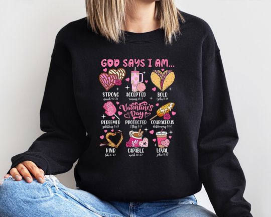 God Says I Am Valentine's Day Sweatshirt, Christian Valentine Sweater, Bible Verse Sweater, Valentine Jesus Sweater, Valentines Day Gift