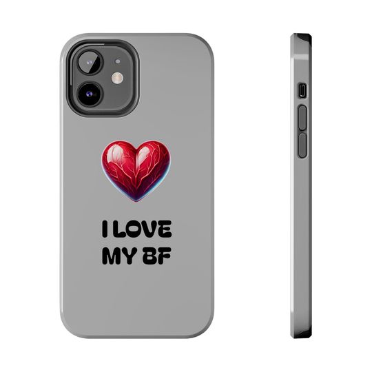 I love my bf phone case,Boyfriend Love Tough Phone Case, Premium Valentine's Day Gift, Protective Cover,Unique Design