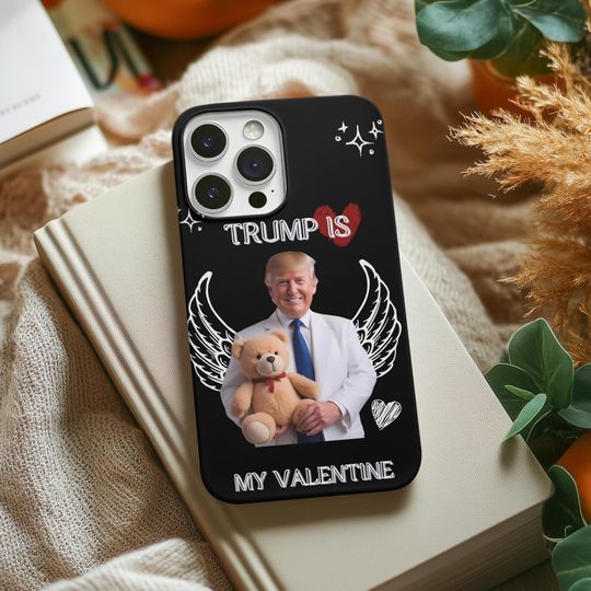 Trump Valentine Tough Phone Case, Funny Political Valentine Gift, Trump with Teddy Bear & Angel Wings, Cute Phone Cover