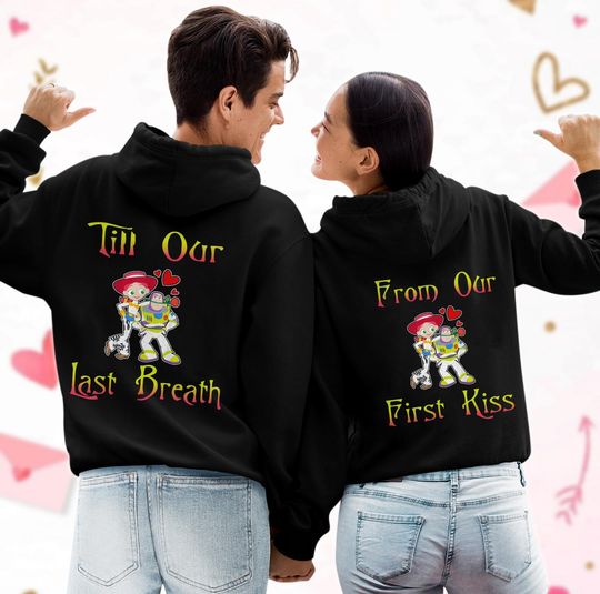 Couple Buzz Lightyear And Jessie Hoodie, Toy Story Hoodie, From Our First Kiss Till Our Last Breath Matching Couple Hoodie, Couple Gift