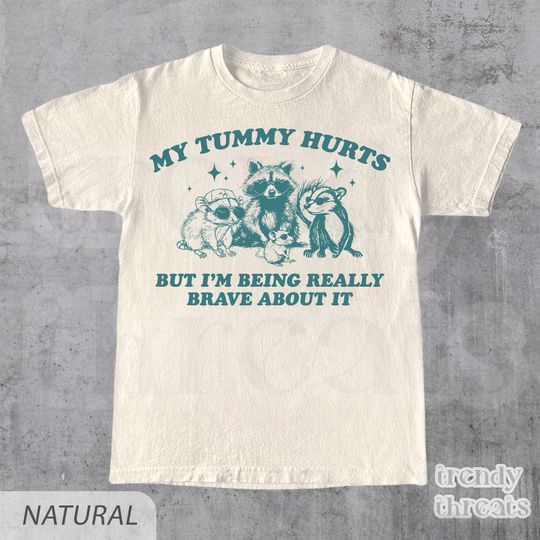 My Tummy Hurts But I'm Being Really Brave About It Unisex Vintage T-Shirt | Raccoon Retro 2000s Look