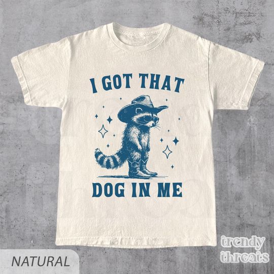 I Got That Dog In Me, Raccoon T Shirt, Weird T Shirt, Meme T Shirt, Trash Panda T Shirt, Unisex, Raccoon, T-Shirt, Vintage