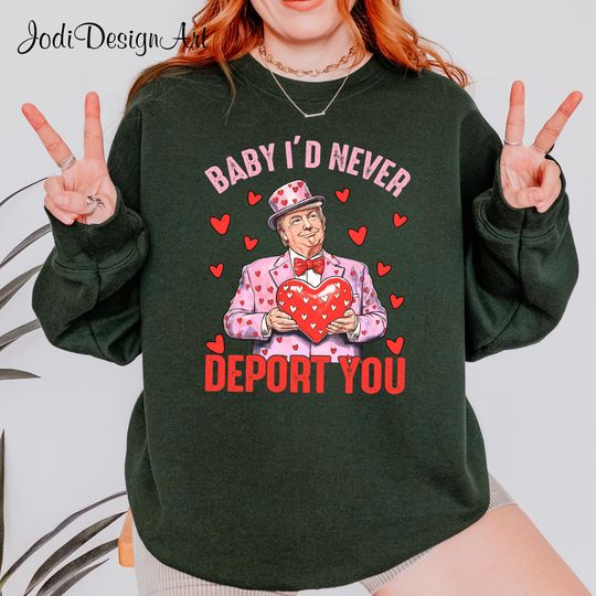 Trump Valentine Baby I Would  Never Deport You Shirt, Trump Valentines Shirt, Valentine Trump Supporters, Cute Trump Pink