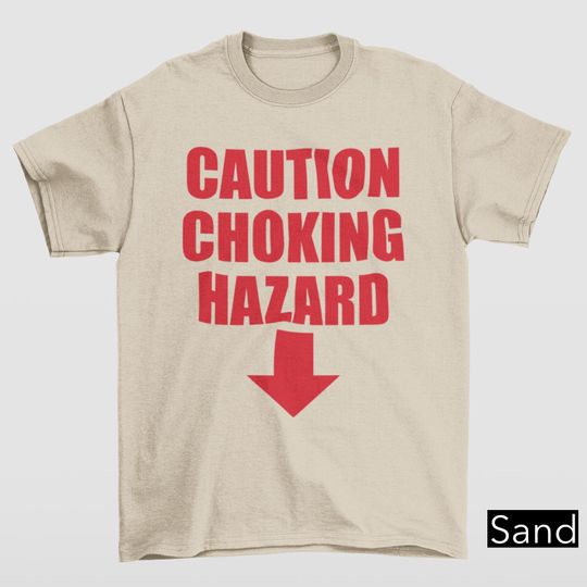 Caution Choking Hazard Unhinged Shirts, Sarcastic Shirt, Adult Humor Shirt, Gift For Him, Aesthetic Y2K, Boyfriend Gift, Inappropriate Shirt