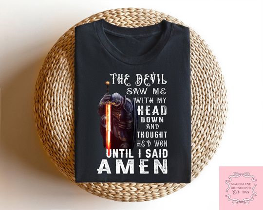 The Devil Saw Me With My Head Down Thought He'd Won Until I Said Amen Shirt, Christian Apparel, Devotional Wear, Power In Prayer, Jesus Tee