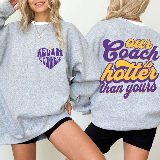 Minnesota Football Our Coach Is Hotter Than Yours Sweatshirt, Kevin O'Connell Crewneck Sweatshirt, Retro Hot Coach Shirt, Viking Game Day