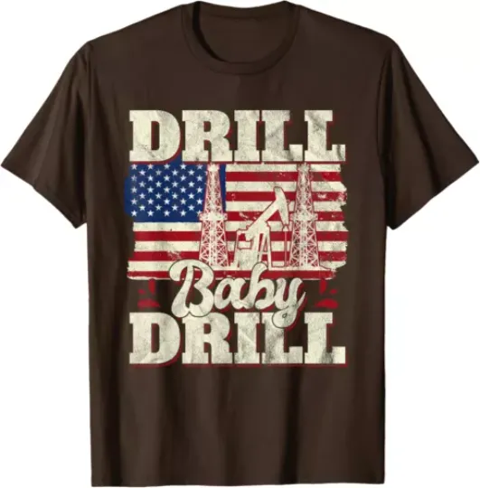 Discover Drill Baby Drill American Flag Oilrig Oilfield Trash Unisex T-Shirt