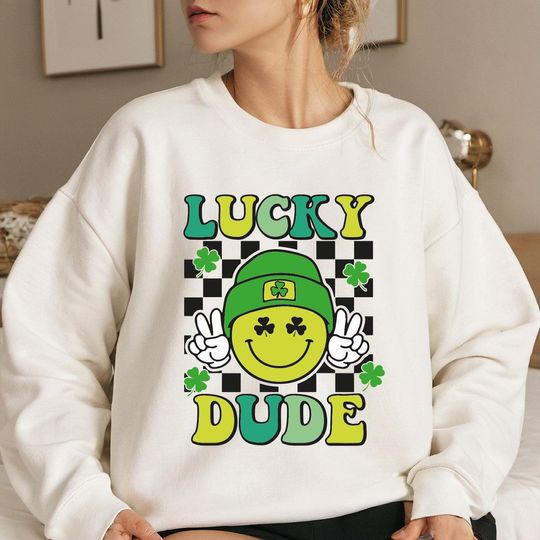 Lucky Dude St Patrick Sweatshirt, St Patricks Day Sweatshirt, Lucky Shamrock Shirt, Irish Shirt Feeling Lucky Tee, St. Patty's Day Dude Tee