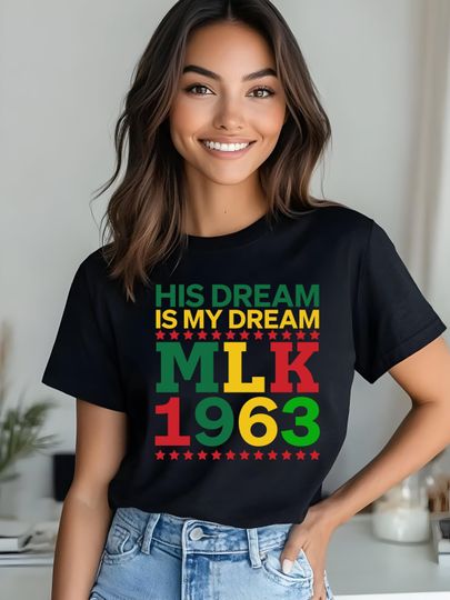 His Dream Is My Dream MLK 1963 Shirt,Dr. Martin Luther King Jr. Shirt, Black History Month Shirt,Unisex BLM Tee, Black Pride Shirt
