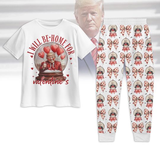 Trump I Will Be Home For Valentine Pajamas, Trump Valentine Women Pajamas, Donald Trump Holiday Pajamas Set