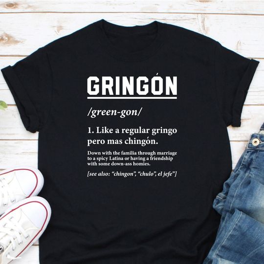 Gringon Like A Regular Gringo Pero Mas Chingon Shirt, Badass White Guy Shirt, Chicana Shirt, Morena Shirt, Spanish Shirt, Latina Power Shirt