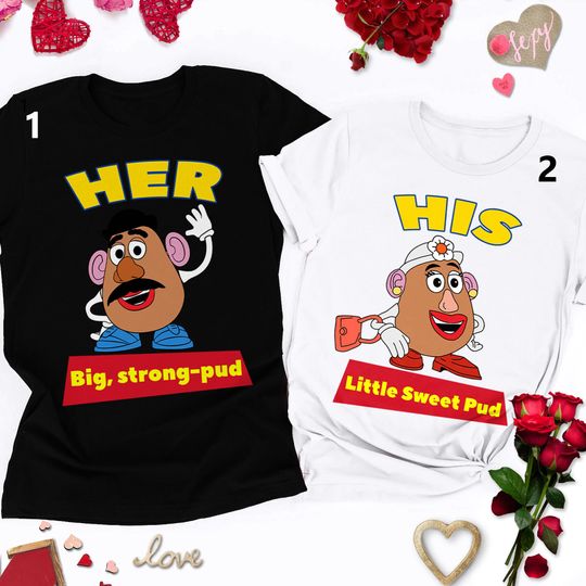 Toy Mr And Mrs Potato Big Strong T-shirt, Little Sweet Pud Valentine Couple Matching T-Shirt, Toy Couple Valentine T-shirt