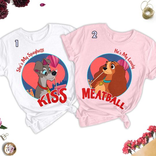 Disney She's My Spaghetti Kiss He's My Lovely Meatball Couple T-Shirt, Lady And The Tramp Couple Valentine T-Shirt