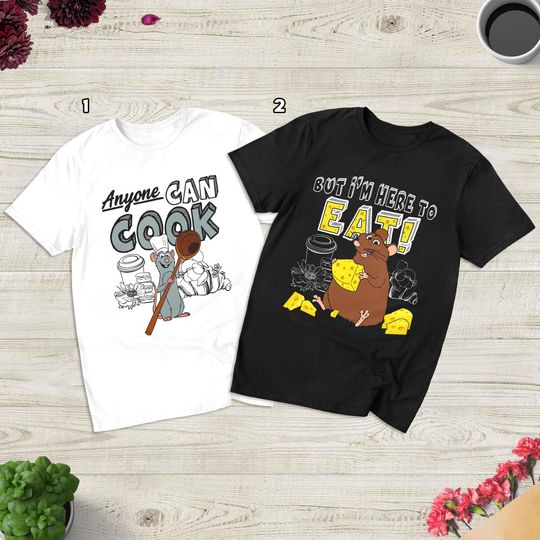 Disney Remy Emile Mouse Chef Anyone Can Cook But I'm Here To Eat T-Shirt, Ratatouille T-Shirt, Remy Mouse T-Shirt