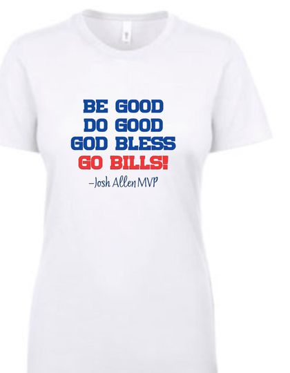 Do Good Be Good God Bless Go Bills, Buffalo Bills, Josh Allen MVP