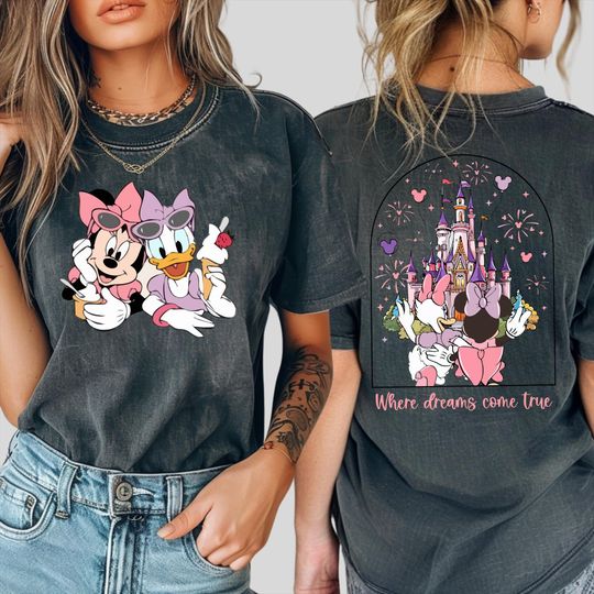 Comfort Colors Where Dreams Come True Shirt, Girls Just Wanna Have Fun Tee, Minnie and Daisy T-Shirt, Disney Besties Sweatshirt, Disney Gift