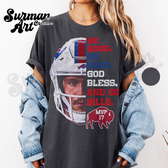 Josh Allen MVP 17 Bills Mafia Funny Shirt, Be Good Do Good God Bless and Go Bills Meme Shirt