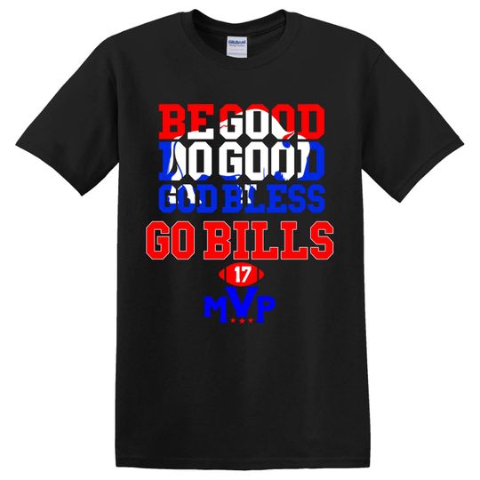 Josh Allen MVP Tshirt Be Good Do Good God Bless Go Bills Shirt for Josh Allen MVP Tshirt Buffalo Bills Unisex Tee