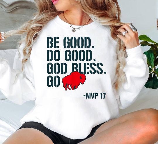 Be Good Do Good Go Bills Shirt, Be Good Do Good God Bless and Go Bills Shirt, Josh Allen MVP Shirt Buffalo Bills