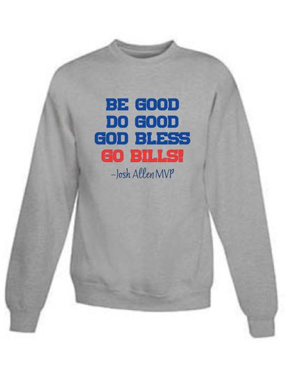 Do Good Be Good God Bless Go Bills, Buffalo Bills, Josh Allen MVP (sweatshirt)