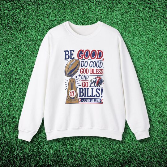 Be Good, Do Good MVP Sweatshirt - Unisex Heavy Blend, Josh Allen Quote, MVP Award Sweatshirt, Buffalo Football Pullover