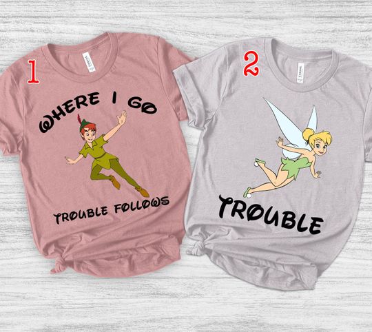 Disney Peter Pan And Tinkerbell T-Shirt, Funny Trouble Tee, Disney Couple Shirt, Sarcastic Couple Sayings, Disneyland Xmas Couple Shirt Gift