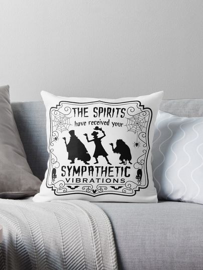 The Spirits Have Received Your Sympathetic Vibrations - Haunted Mansion design Pillow