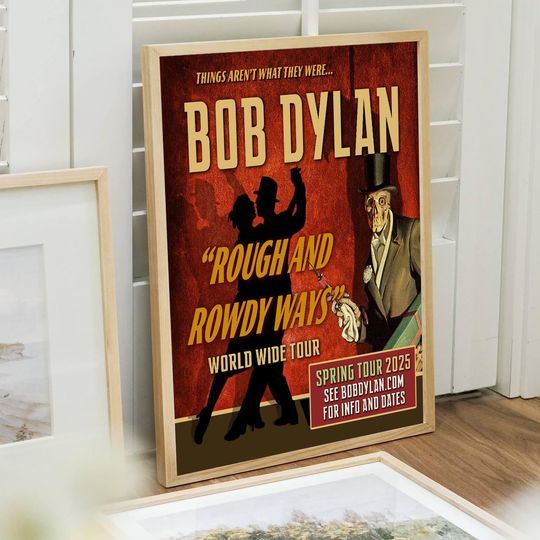 Bob Dylan Rough and rowdy ways world wide tour Spring tour 2025 poster
