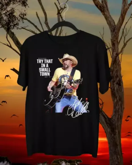 Try That In A Small Town Jason Aldean Signature Short Sleeve T-Shirt