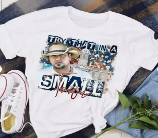 Jason Aldean Try That In A Small Town Shirt Country Music gift