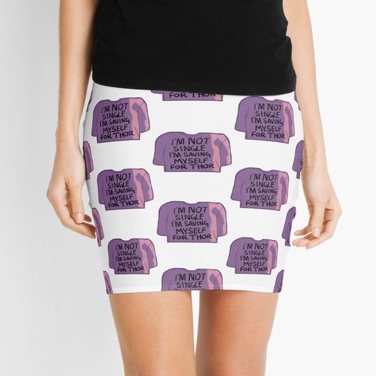 What If Peter Parkers Im not Single Im saving myself for Thor s    Mini Skirt