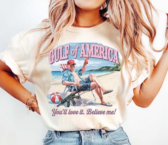 Gulf of America You'll Love it Believe Me -Trump shirt  Tshirt - available in Gray or Ivory President  Donald J Trump USA Maga