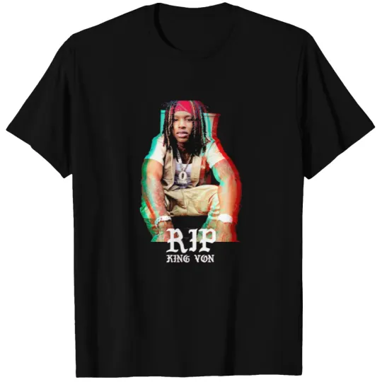 RIP King Von, King Von , Rest In Peace, King Von , RIP King Von , King Von Fan Art  amp  Gear T-Shirts