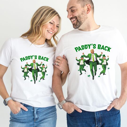 Paddy's Back Trump Shirt for St Patrick Day Celebration - Funny Trump St Patricks Day Gift, St Paddy's Day Shirt -St Patrick Couple Shirt