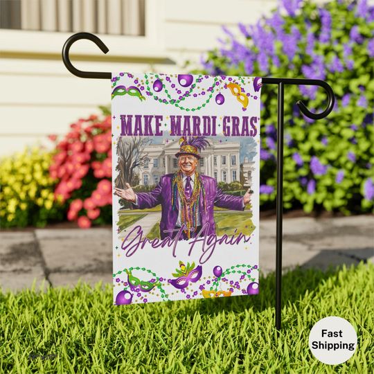 Trump Garden Flag, Funny Trump Gift, Trump MAGA Outdoor Flag, Make Mardi Gras Great Again, Holiday Celebration Gift