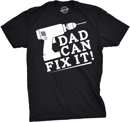 Mens Dad Can Fix It Tshirt Funny Power Tools Fathers Day Tee for Guys