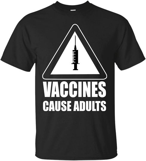 Vaccines Cause Adults T-Shirt (Unisex T-Shirt;Black;XL)