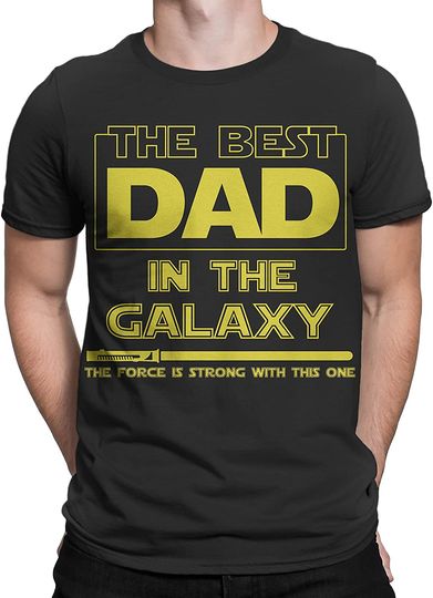 Best Dad in The Galaxy Unisex T Shirt Force is Strong with This One