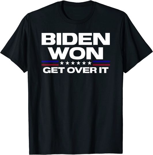 Biden Won Get Over It Patriotic Pro Joe Anti Trump Funny T-Shirt