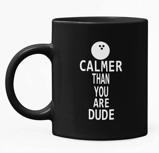 The Big Lebowski Calmer Than You Man Mug 11oz