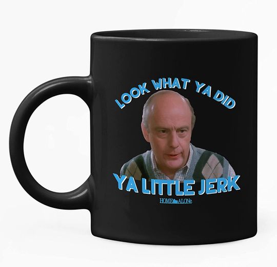 Home Alone Look What You Did Ya Little Jerk Mug 15oz