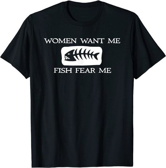 Mens Women Want Me Fish Fear Me t-shirt