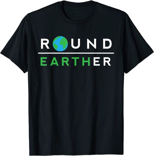 Round Earther Funny Anti Flat Earth Society Member T-Shirt
