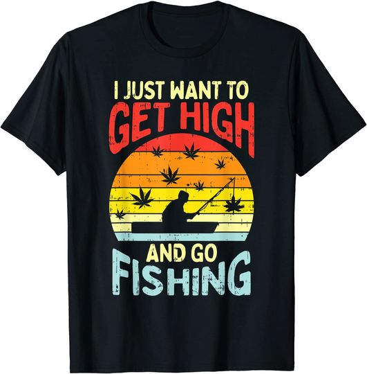 Get High Fishing Weed Funny 420 Stoner Fisherman Angler Gift T-Shirt